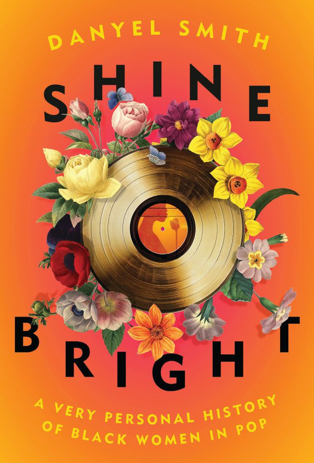 Cover of Shine Bright: A Very Personal History of Black Women in Pop PHOTO COURTESY OF RANDOM HOUSE PUBLISHING GROUP