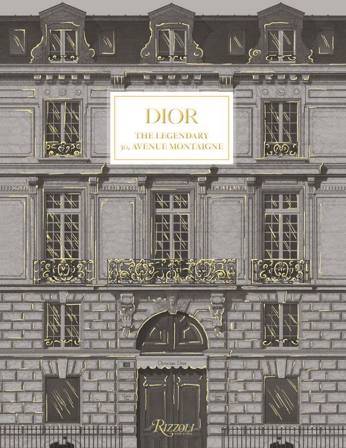 Dior: The Legendary 30, Avenue Montaigne PHOTO: COURTESY OF RIZZOLI